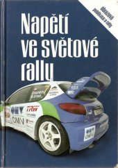 kniha Napětí ve světové rally obrazová publikace o rally, Pro OMV Česká republika vydal ARTAX 2006