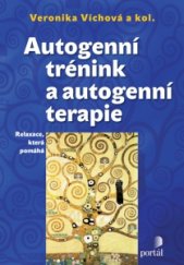 kniha Autogenní trénink a autogenní terapie Relaxace, která pomáhá, Portál 2016