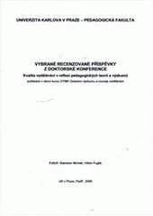 kniha Vybrané recenzované příspěvky z doktorské konference Kvalita vzdělávání v reflexi pedagogických teorií a výzkumů pořádané v rámci kurzu ÚTMK Ústavem výzkumu a rozvoje vzdělávání, PedF UK, Univerzita Karlova, Pedagogická fakulta 2009