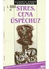 kniha Stres, cena úspěchu? aktivní překonávání stresu pro zaměstnané ženy, Tina 1994