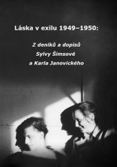 kniha Láska v exilu 1949–1950 Z deníků a dopisů Sylvy Šimsové a Karla Janovického., RONADO 2019