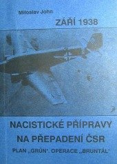 kniha Nacistické přípravy na přepadení ČSR v září 1938 plán "Grün" a výsadková operace "Bruntál", Český svaz protifašistických bojovníků 1988