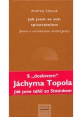 kniha Jak jsem se stal spisovatelem (pokus o intelektuální autobiografii), Prostor 2004