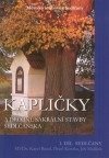 kniha Kapličky a drobné sakrální stavby Sedlčanska. 1. díl, - Sedlčany, Městská knihovna Sedlčany 2006