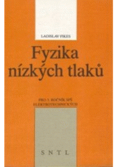 kniha Fyzika nízkých tlaků Učebnice pro 3. roč. středních průmyslových škol elektrotechn., SNTL 1991