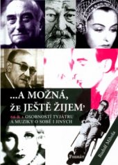 kniha --a možná, že ještě žijem' 66 & 1 osobností tyjátru a muziky o sobě i jiných, Formát 2004