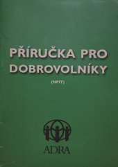 kniha Příručka pro dobrovolníky (NPIT) [i.e. Nižšího Psychosociálního Intervenčního Týmu], Občanské združení [sic] ADRA 2005