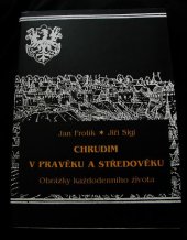 kniha Chrudim v pravěku a středověku obrazy každodenního života, Okresní muzeum Chrudim 1998