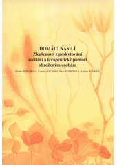 kniha Domácí násilí zkušenosti z poskytování sociální a terapeutické pomoci ohroženým osobám, Acorus 2009