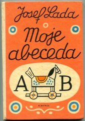 kniha Moje abeceda [Barev. obrázky s verši lid. poesie] : Pro předškolní věk, Albatros 1972