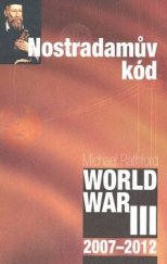kniha Nostradamův kód World War III. : 2007-2012, Archa 90 2008
