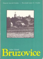 kniha Bruzovice 2. díl, - Vývoj a sled pozemkové držby selské a chalupnické - obraz života slezské vesnice ve 14.-19. století : příspěvek k vlastivědě Frýdecka., Osvětová beseda 1989