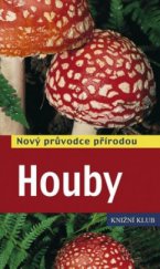 kniha Houby nový průvodce přírodou, Knižní klub 2009