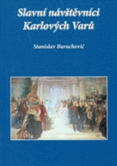 kniha Slavní návštěvníci Karlových Varů 55 osobností od Karla IV. po Vladimíra Párala, MH 2003