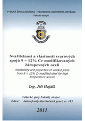 kniha Svařitelnost a vlastnosti svarových spojů 9÷12% Cr modifikovaných žárupevných ocelí autoreferát doktorské disertační práce, Vysoká škola báňská - Technická univerzita Ostrava 2011