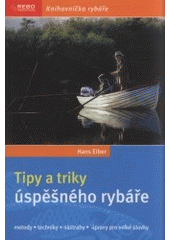 kniha Tipy a triky úspěšného rybáře metody, techniky, nástrahy, úpravy pro velké úlovky, Rebo 2008