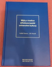 kniha Mýty a tradice středoevropské univerzitní kultury, Masarykova univerzita 2019