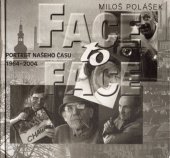 kniha Face to face portrét našeho času : umělecké, kulturní, podnikatelské, politické ostravské osobnosti 1964-2004, En Face 2004