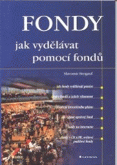 kniha Fondy jak vydělávat pomocí fondů, Grada 2003