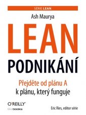 kniha Lean podnikání Přejdete od plánu A k plánu, který funguje, BizBooks 2016