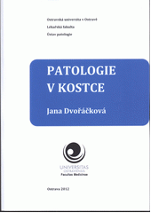 kniha Patologie v kostce učební texty pro studenty bakalářského studia LF OU, Ostravská univerzita v Ostravě, Lékařská fakulta 2012