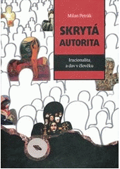 kniha Skrytá autorita iracionalita a dav v člověku, Dybbuk 2011