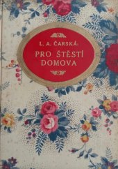 kniha Pro štěstí domova dívčí románek, Jos. R. Vilímek 1934