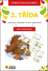kniha Domácí pracovní sešit 2. třída český jazyk, matematika, prvouka, zábavné úkoly, Sun 2015