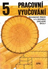 kniha Pracovní vyučování Technická práce v 5. roč. ZŠ, SPN 1988