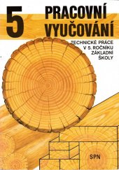 kniha Pracovní vyučování Technická práce v 5. roč. ZŠ, SPN 1988