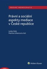 kniha Právní a sociální aspekty mediace v České republice, Wolters Kluwer 2019