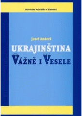 kniha Ukrajinština vážně i vesele = Ukrajins'ka mova serjozno i veselo, Univerzita Palackého 2006