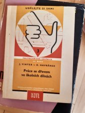 kniha Práce se dřevem ve školních dílnách Určeno učitelům a žákům 6. až 9. roč. na školách, SNTL 1959