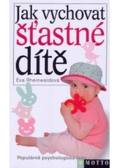 kniha Jak vychovat šťastné dítě, Motto 2005