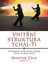 kniha Vnitřní struktura tchaj-ťi Zvládnutí klasických forem tchaj-ťi čchi-kung, Fontána 2016