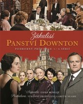 kniha Zákulisí Panství Downton Podrobný průvodce 1.-4. série, Slovart 2017