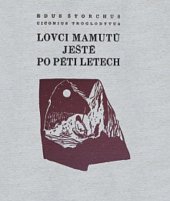 kniha Lovci mamutů ještě po pěti letech (kapitola nevázaná), Toužimský & Moravec 1939