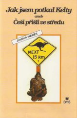 kniha Jak jsem potkal Kelty, aneb, Češi přišli ve středu- tři tucty fejetonů, jeden test a pár vysvětlivek pro ty mladší, Optys 1995