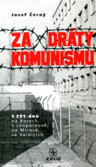 kniha Za dráty komunismu 5 291 dnů na Borech, v Leopoldově, na Mírově, ve Valdicích, Ergo Brauner 2020