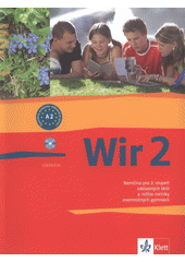 kniha Wir 2 nemčina pre 2. stupeň základných škôl a nižšie ročníky osemročných gymnázií, Klett 2010