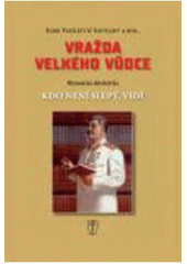 kniha Vražda velkého vůdce kdo není slepý, vidí : historická detektivka, Naše vojsko 2010