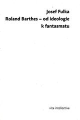 kniha Roland Barthes - od idelologie k fantasmatu, Togga 2010