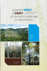 kniha Uplatnění břízy a osiky při obnově a tvorbě lesa po disturbancích , Lesnická práce 2019