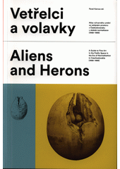 kniha Vetřelci a volavky Atlas výtvarného umění ve veřejném prostoru v Československu v období normalizace (1968-1989), Pavel Karous 2015