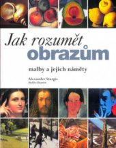 kniha Jak rozumět obrazům malby a jejich náměty, Slovart 2006