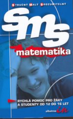 kniha Sms Matematika rychlá pomoc pro žáky a studenty od 12 do 16 let, Albatros 2006