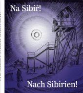 kniha Na Sibiř! Nach Sibirien!, Oblastní galerie Liberec 2016
