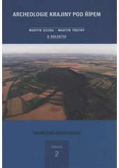 kniha Archeologie krajiny pod Řípem = Archaeology in the landscape around the hill of Říp, Katedra archeologie Fakulty filozofické Západočeské univerzity v Plzni 2011