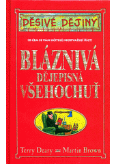 kniha Bláznivá dějepisná všehochuť (o čem se vám učitelé neodvažují říct), Egmont 2005