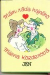 kniha Mám ráda hajného Vyprávění o nezničitelnosti ženy, Jihočeské nakladatelství 1981